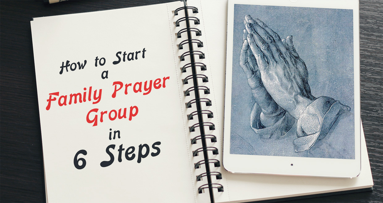 How to Start a Family Prayer Group in 6 Steps - Seton Magazine