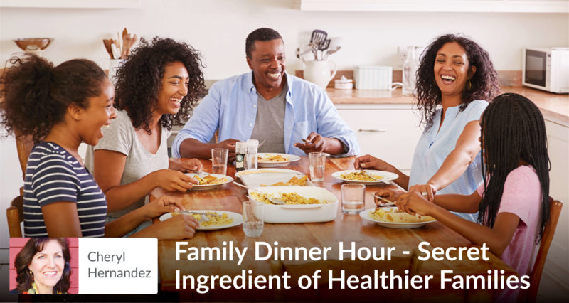 family dinner hour – secret ingredient of healthier families