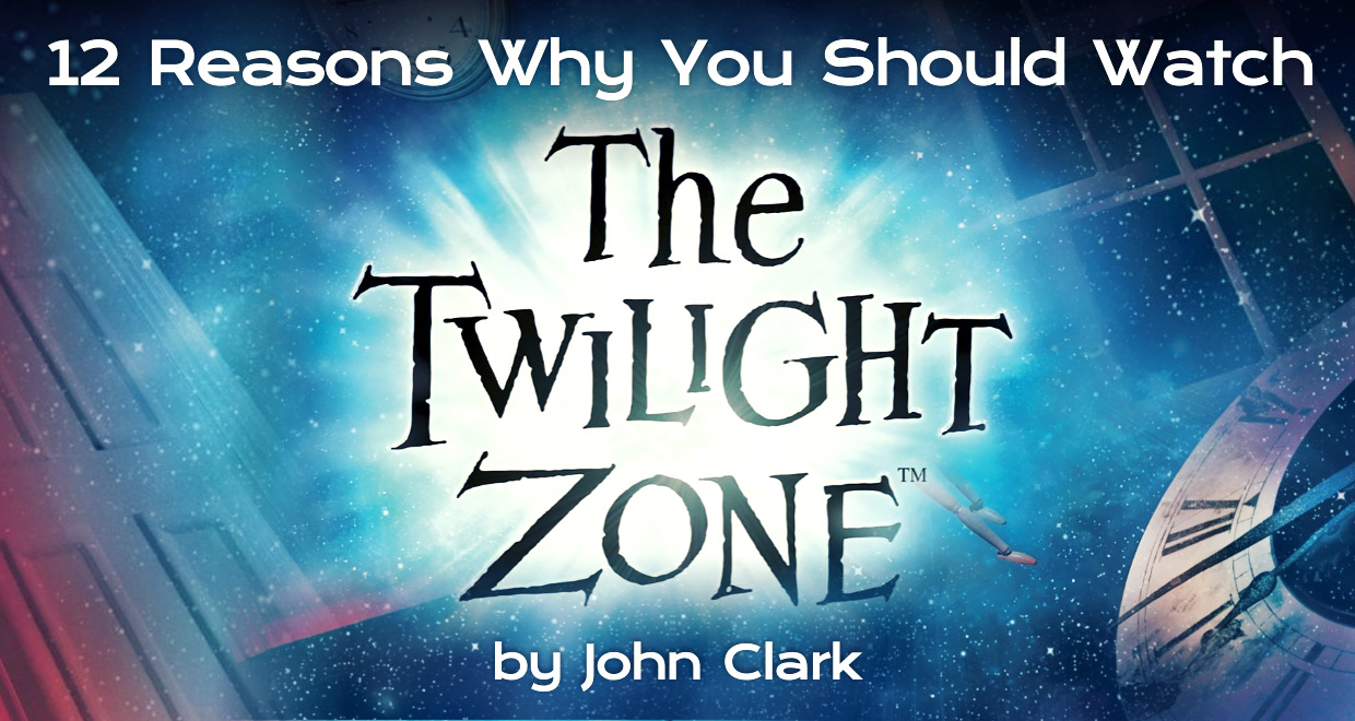 12 Reasons Why You Should Watch The Twilight Zone Seton Magazine