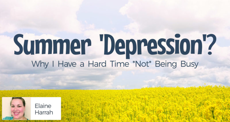 Summer 'Depression'? Why I Have a Hard Time *Not* Being Busy - Seton ...