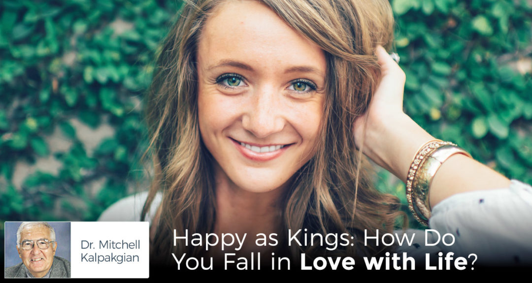 Happy as Kings: How Do You Fall in Love with Life?