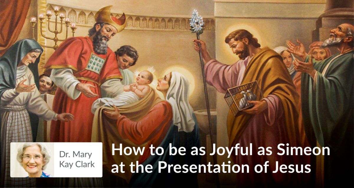 How to be as Joyful as Simeon at the Presentation of Jesus