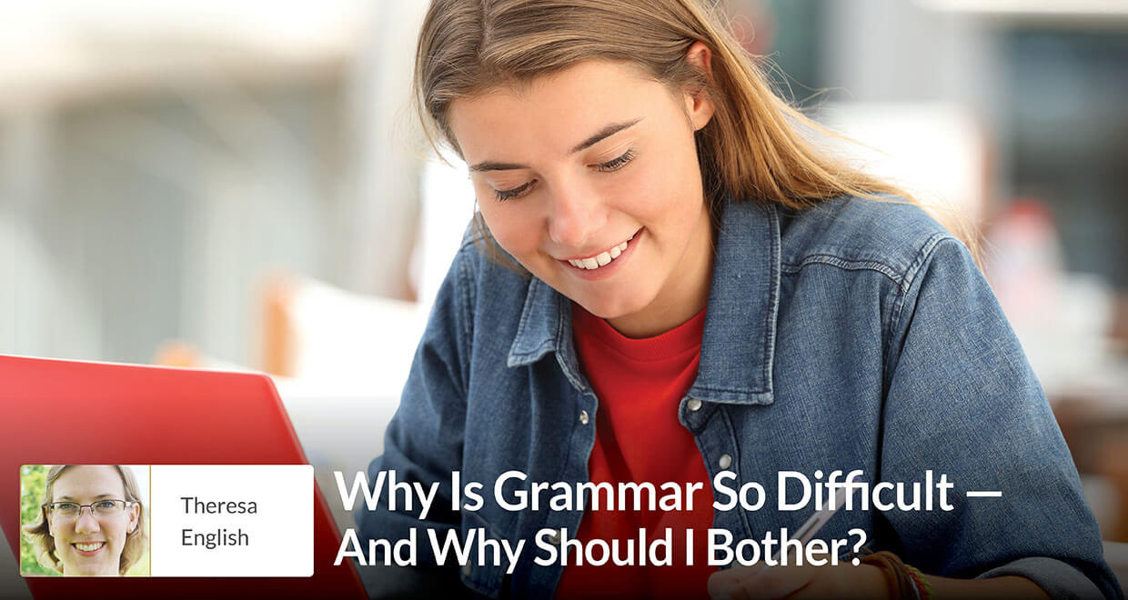 why-is-grammar-so-difficult-and-why-should-i-bother-seton-magazine