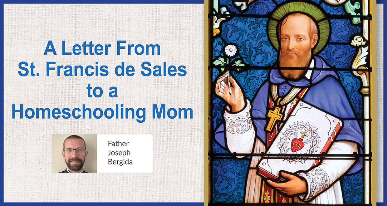 A Letter From St. Francis de Sales to a Homeschooling Mom - Seton Magazine