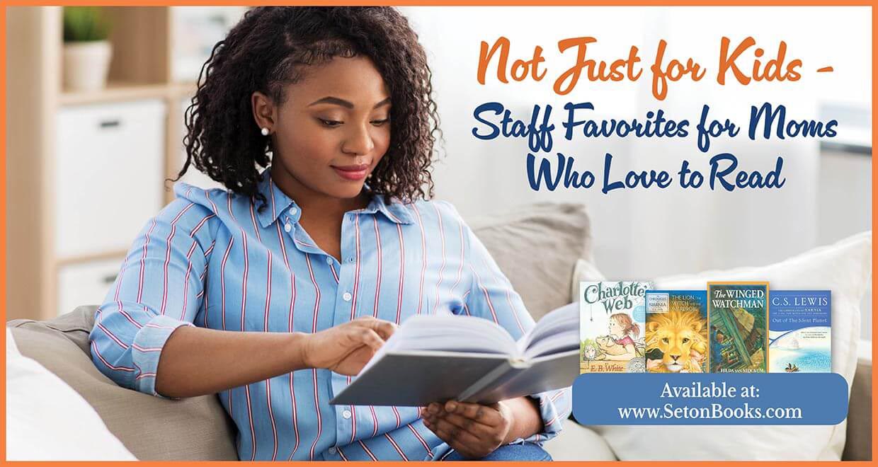 Not Just for Kids - Staff Favorites for Moms Who Love to Read - Seton  Magazine
